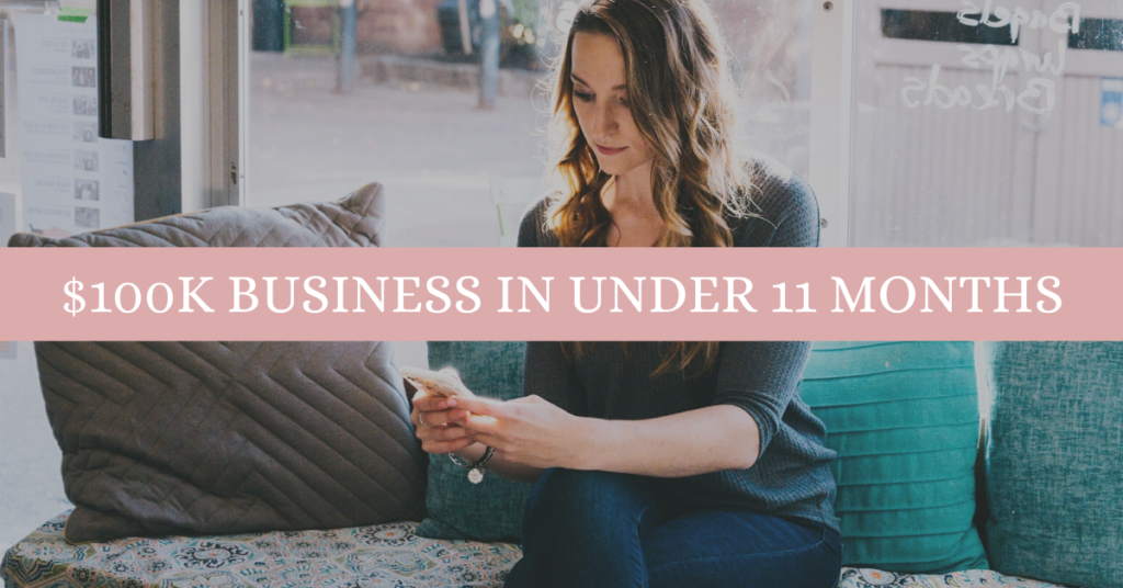 $100k business in under 11 months